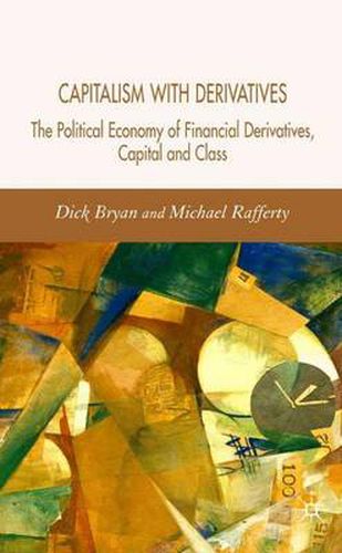 Cover image for Capitalism With Derivatives: A Political Economy of Financial Derivatives, Capital and Class