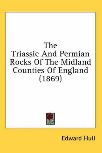 Cover image for The Triassic and Permian Rocks of the Midland Counties of England (1869)