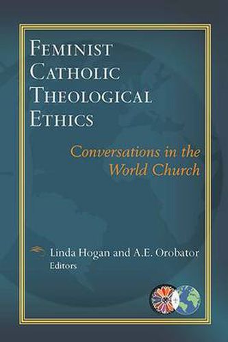 Cover image for Feminist Catholic Theological Ethics: Conversations in the World Church