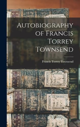 Autobiography of Francis Torrey Townsend