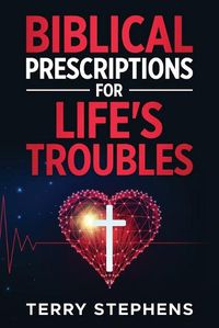 Cover image for Biblical Prescriptions For Life's Troubles