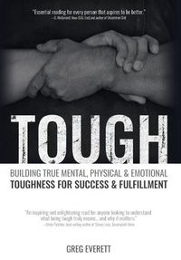 Cover image for Tough: Building True Mental, Physical and Emotional Toughness for Success and Fulfillment