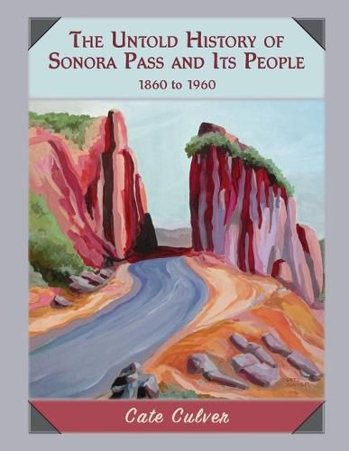 Cover image for The Untold History of Sonora Pass and Its People: 1860 to 1960