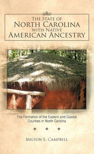 Cover image for The State of North Carolina with Native American Ancestry: The Formation of the Eastern and Coastal Counties in North Carolina