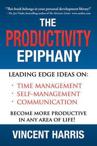 Cover image for The Productivity Epiphany: Leading Edge Ideas on Time Management, Self Management, Communication and Becoming More Productive in Any Area of Life