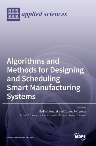 Cover image for Algorithms and Methods for Designing and Scheduling Smart Manufacturing Systems