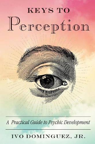 Cover image for Keys to Perception: A Practical Guide to Psychic Development