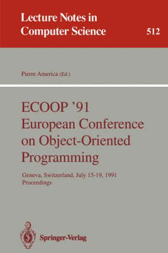 Cover image for ECOOP '91 European Conference on Object-Oriented Programming: Geneva, Switzerland, July 15-19, 1991. Proceedings