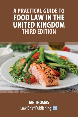 Cover image for A Practical Guide to Food Law in the United Kingdom - Third Edition