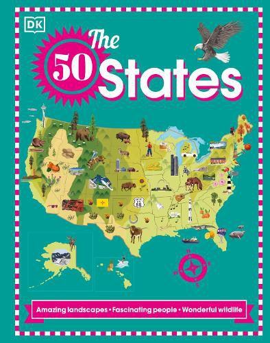 Cover image for The 50 States: Amazing landscapes. Fascinating people. Wonderful wildlife