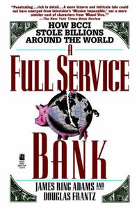 Cover image for A Full Service Bank: How BCCI Stole Billions Around the World