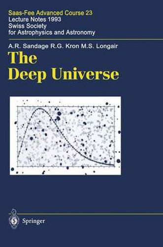 Cover image for The Deep Universe: Saas-Fee Advanced Course 23. Lecture Notes 1993. Swiss Society for Astrophysics and Astronomy