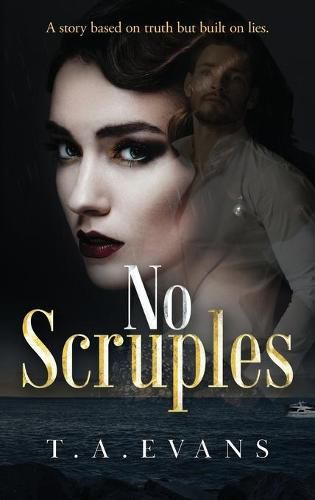 No Scruples: A story based on truth but built on lies.