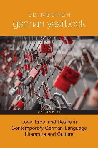 Edinburgh German Yearbook 11: Love, Eros, and Desire in Contemporary German-Language Literature and Culture