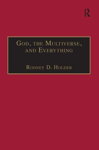 Cover image for God, the Multiverse, and Everything: Modern Cosmology and the Argument from Design