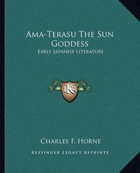 Cover image for AMA-Terasu the Sun Goddess: Early Japanese Literature