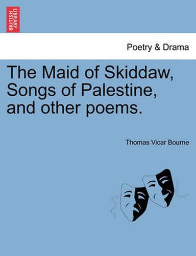 Cover image for The Maid of Skiddaw, Songs of Palestine, and Other Poems.