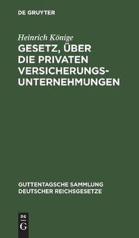 Cover image for Gesetz, uber die privaten Versicherungsunternehmungen