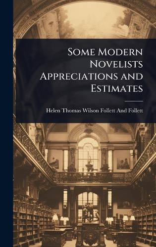 Cover image for Some Modern Novelists Appreciations and Estimates
