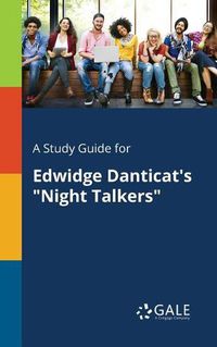 Cover image for A Study Guide for Edwidge Danticat's Night Talkers