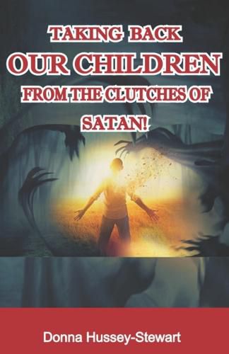 Cover image for Taking Back Our Children from the Clutches of Satan