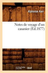 Cover image for Notes de Voyage d'Un Casanier (Ed.1877)