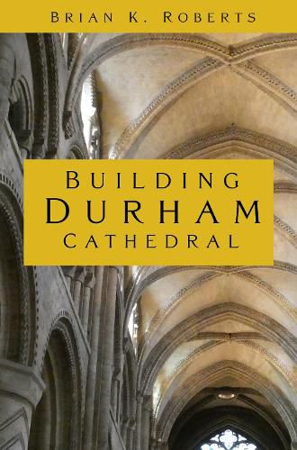 Cover image for Building Durham Cathedral