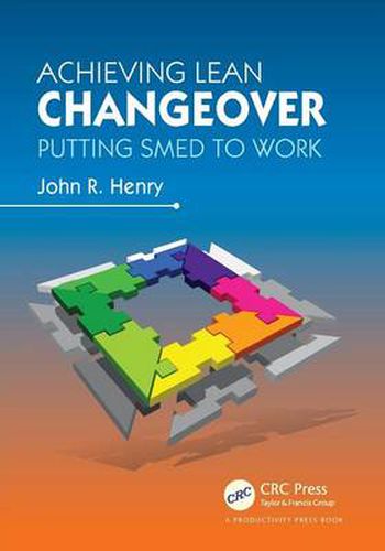 Cover image for Achieving Lean Changeover: Putting SMED to Work