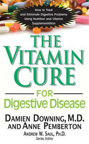 Cover image for The Vitamin Cure for Digestive Disease: How to Treat and Eliminate Digestive Problems Using Nutrition and Vitamin Supplementation