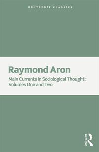 Cover image for Main Currents in Sociological Thought: 2 Volume Set