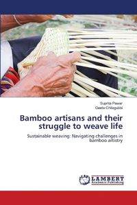 Cover image for Bamboo artisans and their struggle to weave life