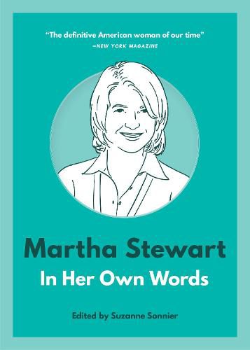 Martha Stewart: In Her Own Words: In Her Own Words