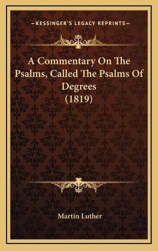 A Commentary on the Psalms, Called the Psalms of Degrees (1819)