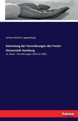 Cover image for Sammlung der Verordnungen der Freien Hansestadt Hamburg: 31. Band - Verordnungen 1814 bis 1863
