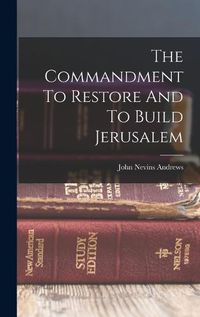 Cover image for The Commandment To Restore And To Build Jerusalem