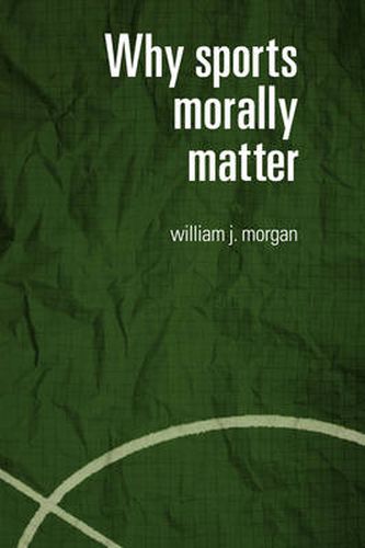 Cover image for Why Sports Morally Matter