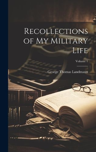 Cover image for Recollections of My Military Life; Volume 1