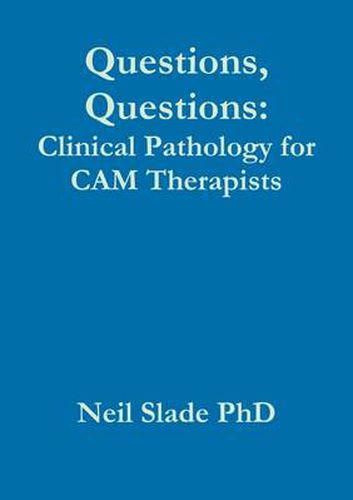 Cover image for Questions, Questions: Clinical Pathology for CAM Therapists