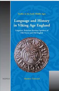 Cover image for Language and History in Viking Age England: Linguistic Relations Between Speakers of Old Norse and Old English