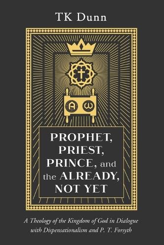 Prophet, Priest, Prince, and the Already, Not Yet