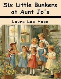 Cover image for Six Little Bunkers at Aunt Jo's