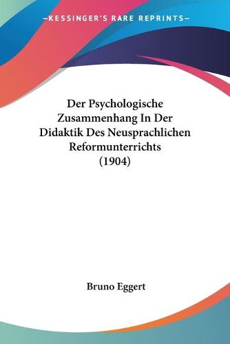 Cover image for Der Psychologische Zusammenhang in Der Didaktik Des Neusprachlichen Reformunterrichts (1904)