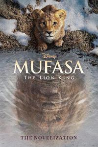 Cover image for Mufasa: The Lion King Novelization