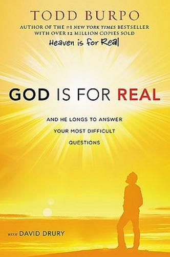 Cover image for God Is for Real: And He Longs to Answer Your Most Difficult Questions