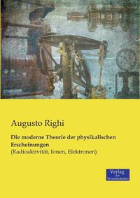 Cover image for Die moderne Theorie der physikalischen Erscheinungen: (Radioaktivitat, Ionen, Elektronen)