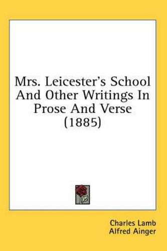 Mrs. Leicester's School and Other Writings in Prose and Verse (1885)