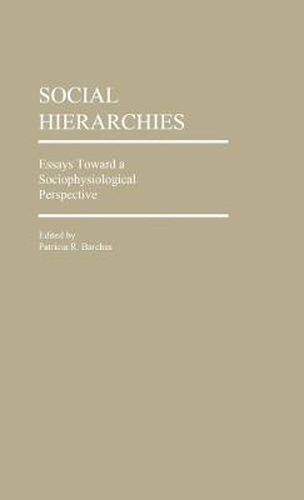 Cover image for Social Hierarchies: Essays Toward A Sociophysiological Perspective