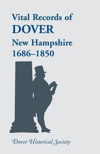 Cover image for Vital Records of Dover, New Hampshire, Sixteen Eighty-Six to Eighteen Fifty