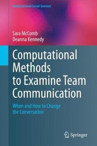 Cover image for Computational Methods to Examine Team Communication: When and How to Change the Conversation