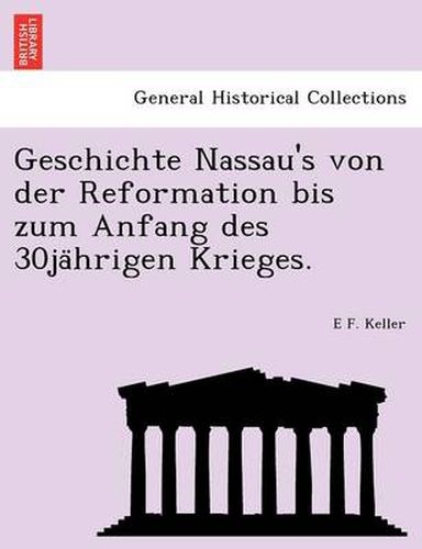 Cover image for Geschichte Nassau's von der Reformation bis zum Anfang des 30ja&#776;hrigen Krieges.